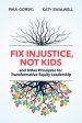 Fix Injustice, Not Kids and Other Principles for Transformative Equity Leadership Cheap