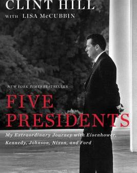 Five Presidents: My Extraordinary Journey with Eisenhower, Kennedy, Johnson, Nixon, and Ford Sale