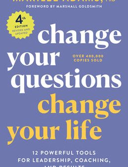 Change Your Questions, Change Your Life, 4th Edition: 12 Powerful Tools for Leadership, Coaching, and Results For Sale